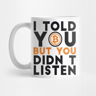 I told you but you didn't listen Crypto Joke Mug